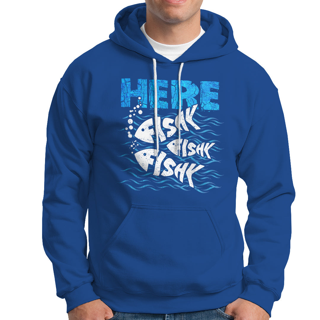 Funny Fishing Hoodie Here Fishy Fishy Fishy Sarcasm Quotes Fishing Hobbies Funny Fishing Gifts For Men Women Fisherman - Wonder Print Shop