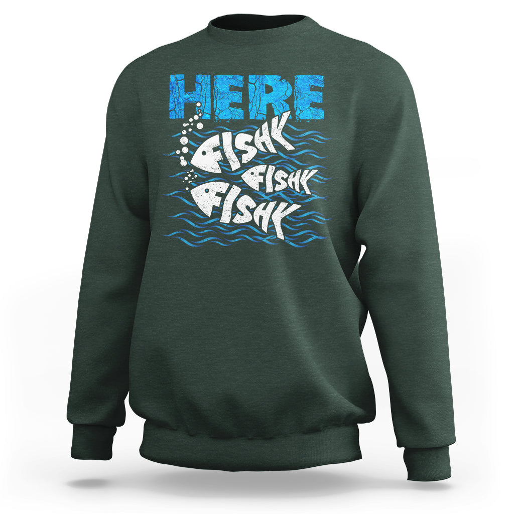 Funny Fishing Sweatshirt Here Fishy Fishy Fishy Sarcasm Quotes Fishing Hobbies Funny Fishing Gifts For Men Women Fisherman - Wonder Print Shop