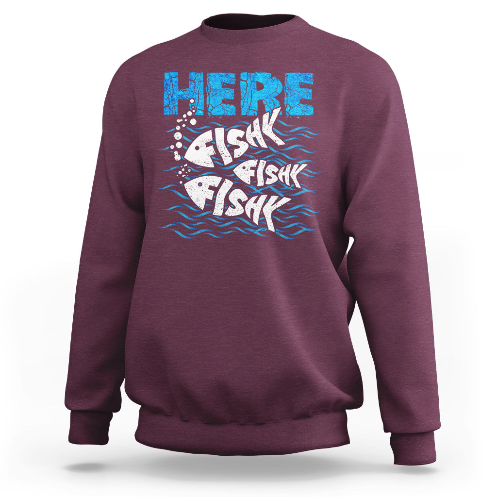 Funny Fishing Sweatshirt Here Fishy Fishy Fishy Sarcasm Quotes Fishing Hobbies Funny Fishing Gifts For Men Women Fisherman - Wonder Print Shop