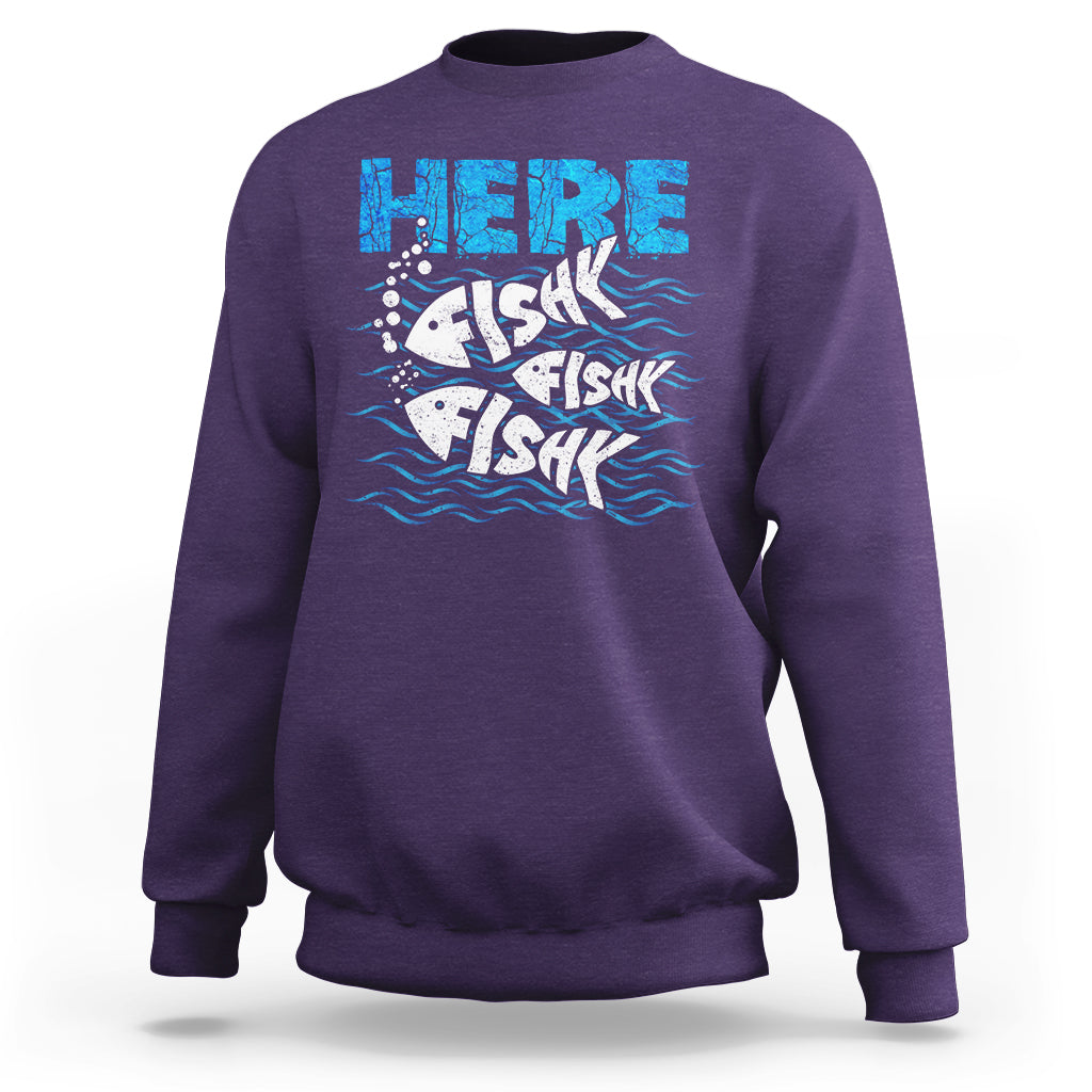 Funny Fishing Sweatshirt Here Fishy Fishy Fishy Sarcasm Quotes Fishing Hobbies Funny Fishing Gifts For Men Women Fisherman - Wonder Print Shop