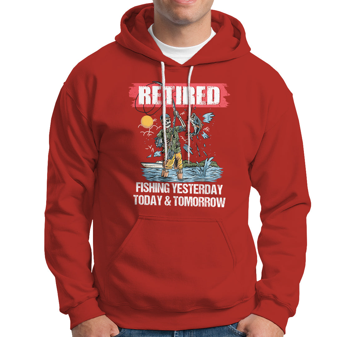 Funny Fishing Hoodie Retired Fishing Yesterday Today and Tomorrow Funny Fishing Skeleton Officially Retirement Funny Fishing Gifts For Men Fisherman Fishing Buddy - Wonder Print Shop