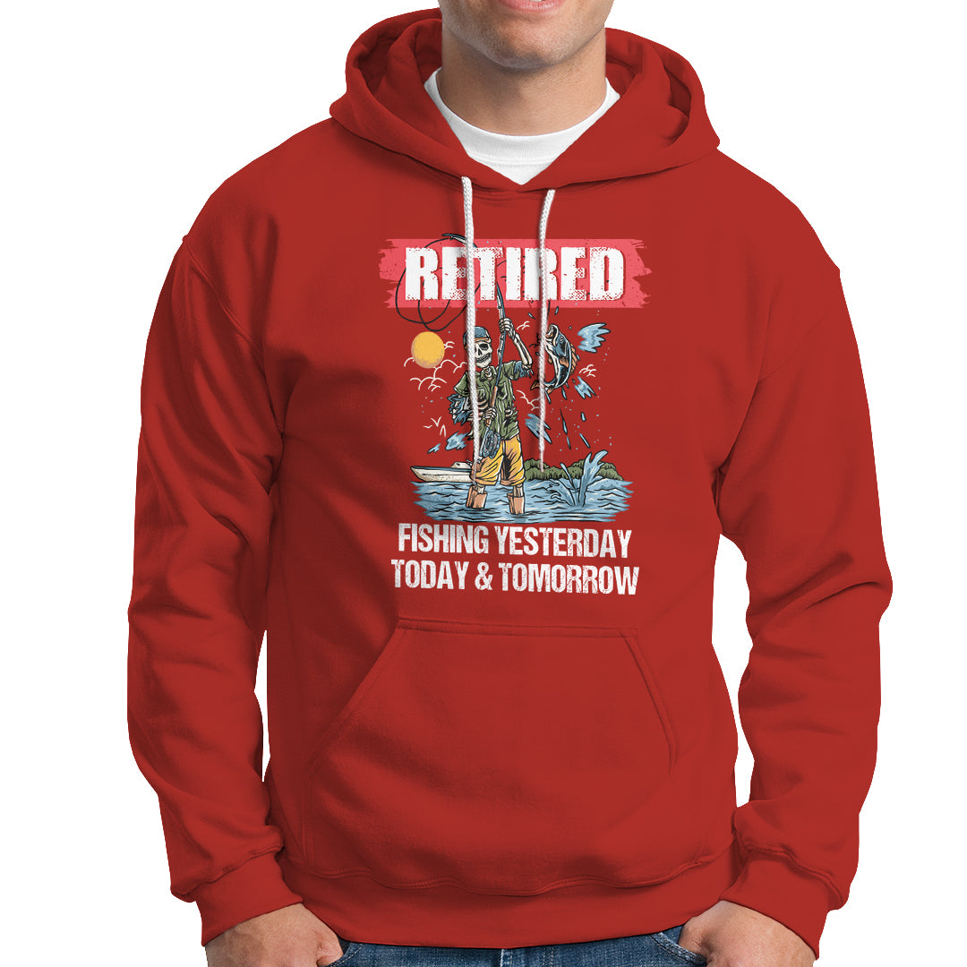 Funny Fishing Hoodie Retired Fishing Yesterday Today and Tomorrow Funny Fishing Skeleton Officially Retirement Funny Fishing Gifts For Men Fisherman Fishing Buddy - Wonder Print Shop