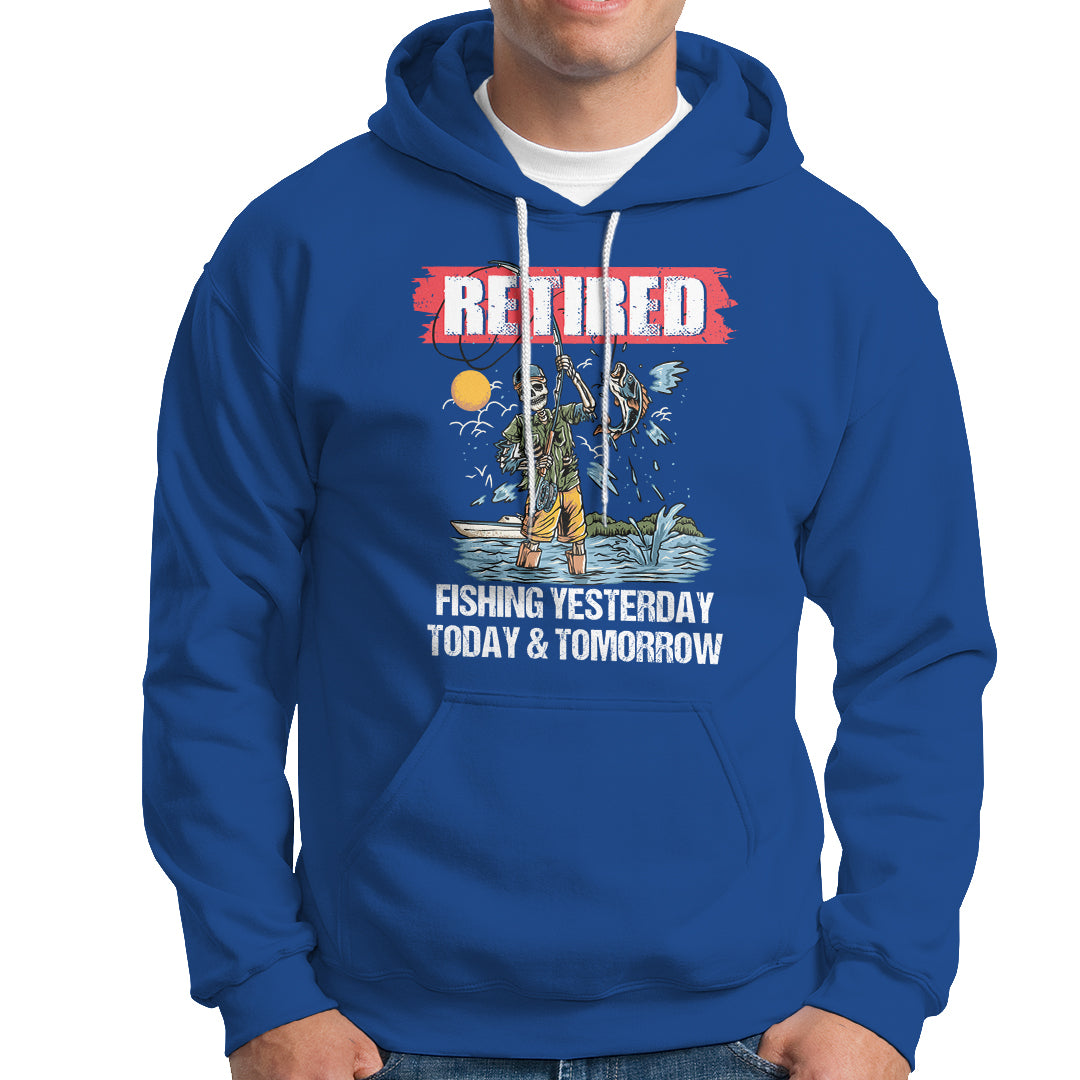 Funny Fishing Hoodie Retired Fishing Yesterday Today and Tomorrow Funny Fishing Skeleton Officially Retirement Funny Fishing Gifts For Men Fisherman Fishing Buddy - Wonder Print Shop