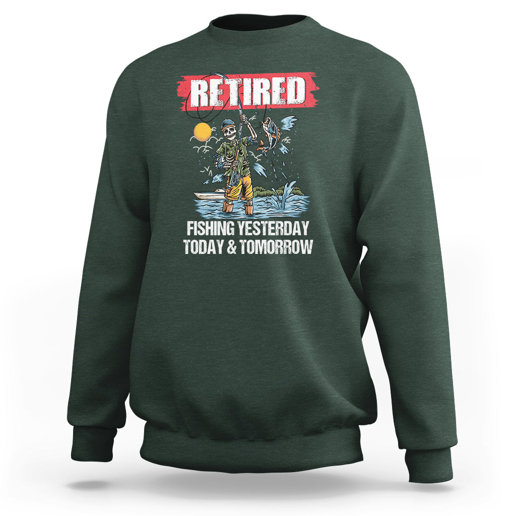 Funny Fishing Sweatshirt Retired Fishing Yesterday Today and Tomorrow Funny Fishing Skeleton Officially Retirement Funny Fishing Gifts For Men Fisherman Fishing Buddy - Wonder Print Shop
