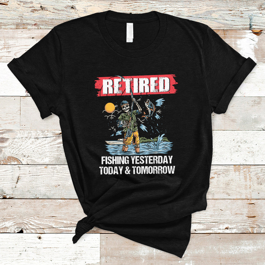 Funny Fishing T Shirt Retired Fishing Yesterday Today and Tomorrow Funny Fishing Skeleton Officially Retirement Funny Fishing Gifts For Men Fisherman Fishing Buddy - Wonder Print Shop