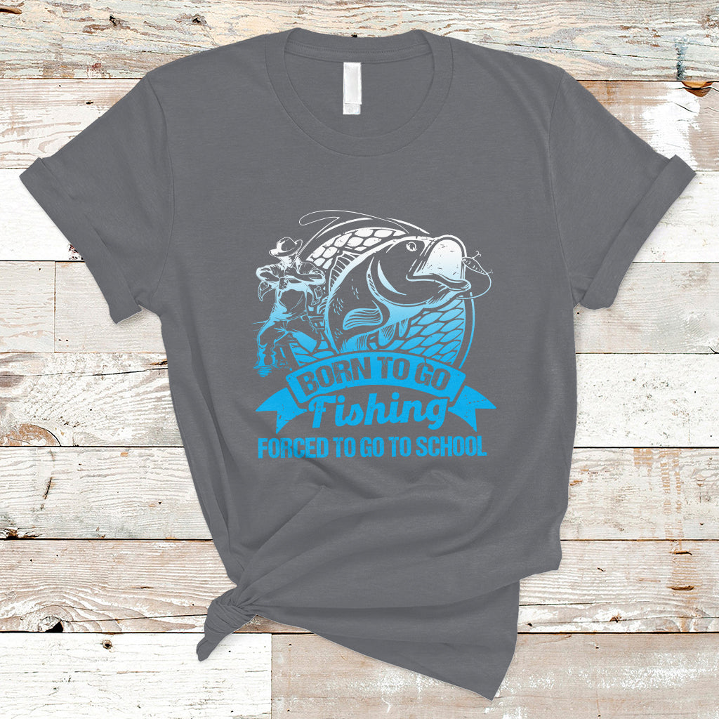 Funny Fishing T Shirt Born To Go Fishing Forced To Go To School Funny Fisherman Fishing Gag Gift for Men Women Angler Fishing Buddy - Wonder Print Shop