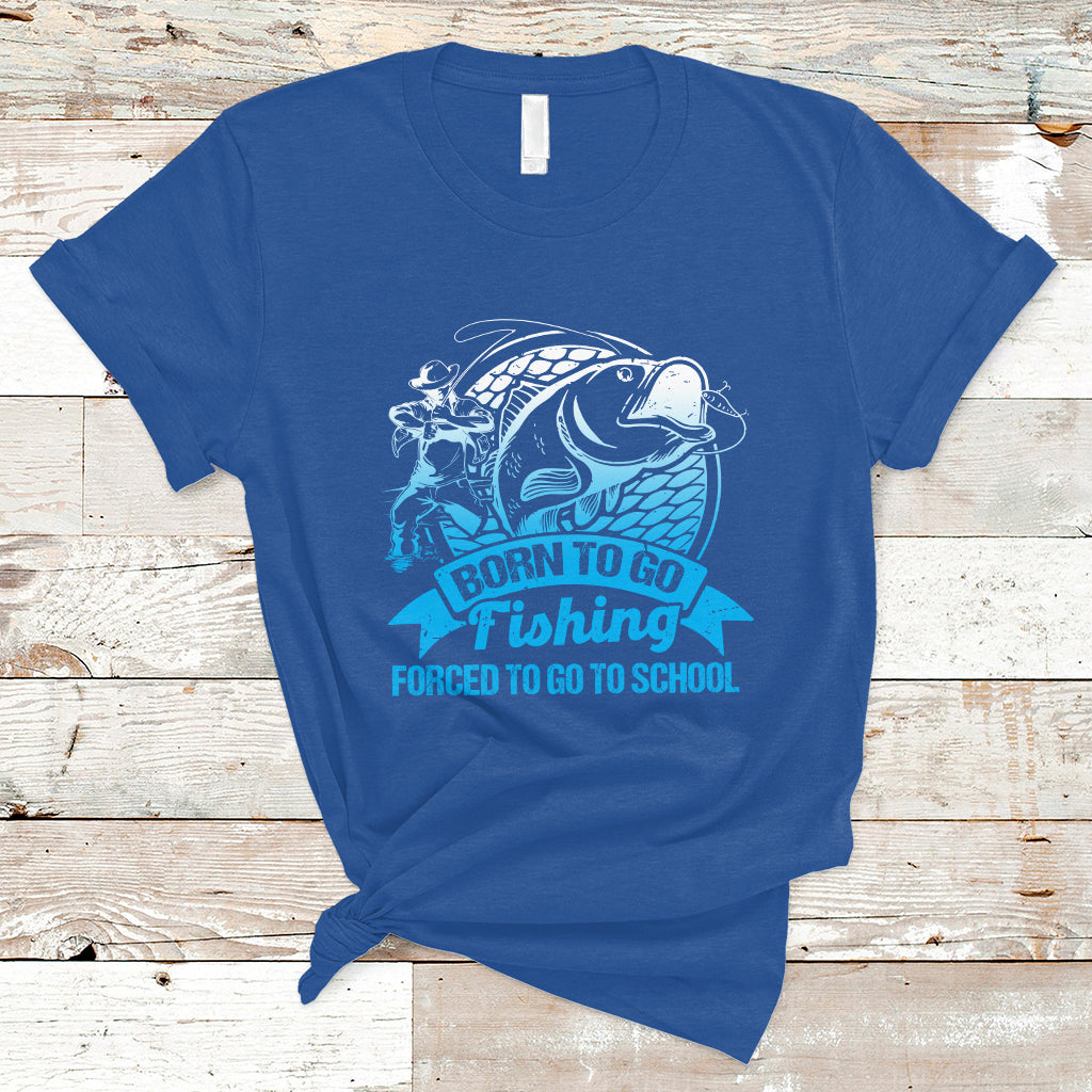 Funny Fishing T Shirt Born To Go Fishing Forced To Go To School Funny Fisherman Fishing Gag Gift for Men Women Angler Fishing Buddy - Wonder Print Shop