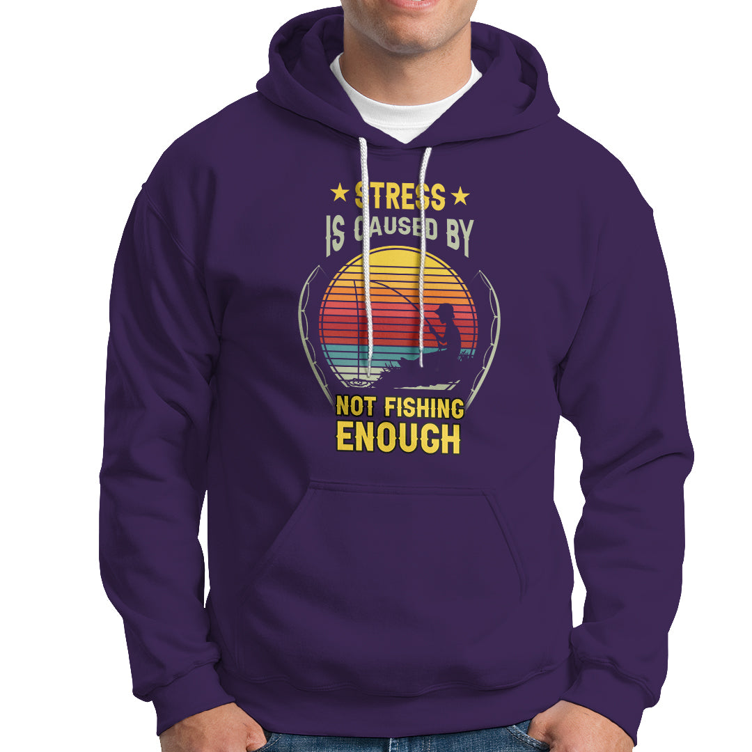 Funny Fishing Hoodie Stress Is Caused By Not Fishing Enough Fly Fishing Lovers Funny Fishing Gifts For Men Fisherman Fishing Buddy Angler - Wonder Print Shop