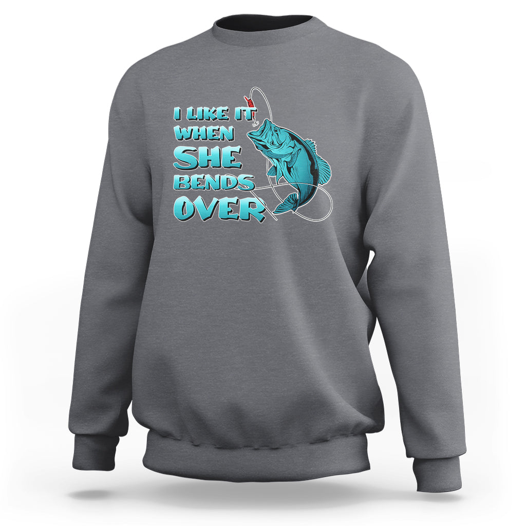 Funny Fishing Sweatshirt I Like It When She Bends Over But I Love It When She Tugs On My Worm And Swallows Funny Fisherman Fishing Gag Gift for Men Angler - Wonder Print Shop