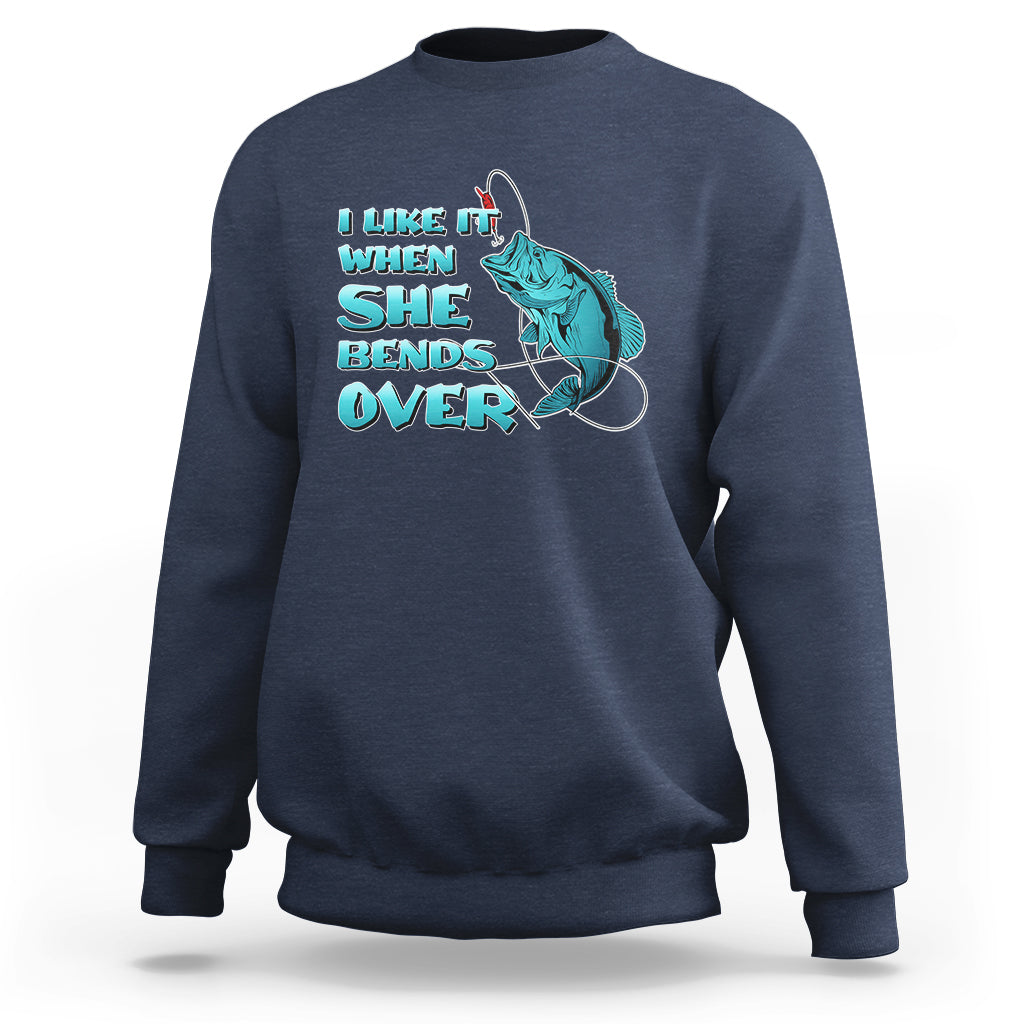 Funny Fishing Sweatshirt I Like It When She Bends Over But I Love It When She Tugs On My Worm And Swallows Funny Fisherman Fishing Gag Gift for Men Angler - Wonder Print Shop