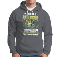 Funny Fishing Hoodie I'm Not Anti-Social I'd Just Rather Be Fishing Than Talking To You Funny Fisherman Fishing Gag Gift for Men Women Angler - Wonder Print Shop