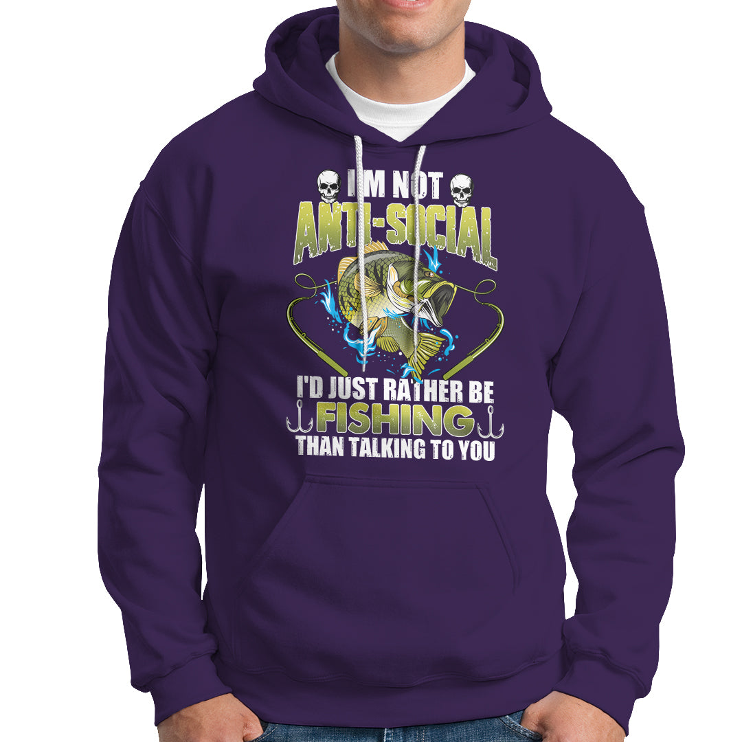 Funny Fishing Hoodie I'm Not Anti-Social I'd Just Rather Be Fishing Than Talking To You Funny Fisherman Fishing Gag Gift for Men Women Angler - Wonder Print Shop