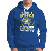 Funny Fishing Hoodie I'm Not Anti-Social I'd Just Rather Be Fishing Than Talking To You Funny Fisherman Fishing Gag Gift for Men Women Angler - Wonder Print Shop