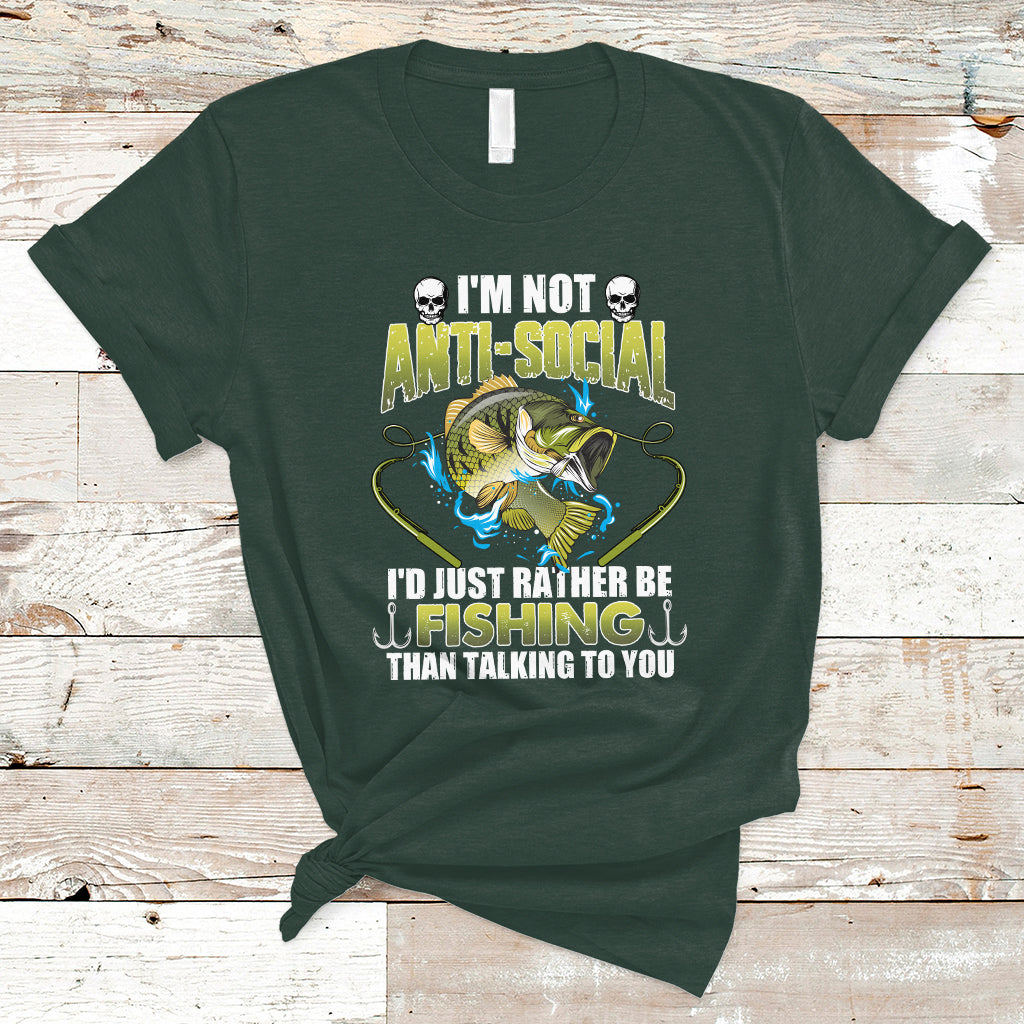 Funny Fishing T Shirt I'm Not Anti-Social I'd Just Rather Be Fishing Than Talking To You Funny Fisherman Fishing Gag Gift for Men Women Angler - Wonder Print Shop