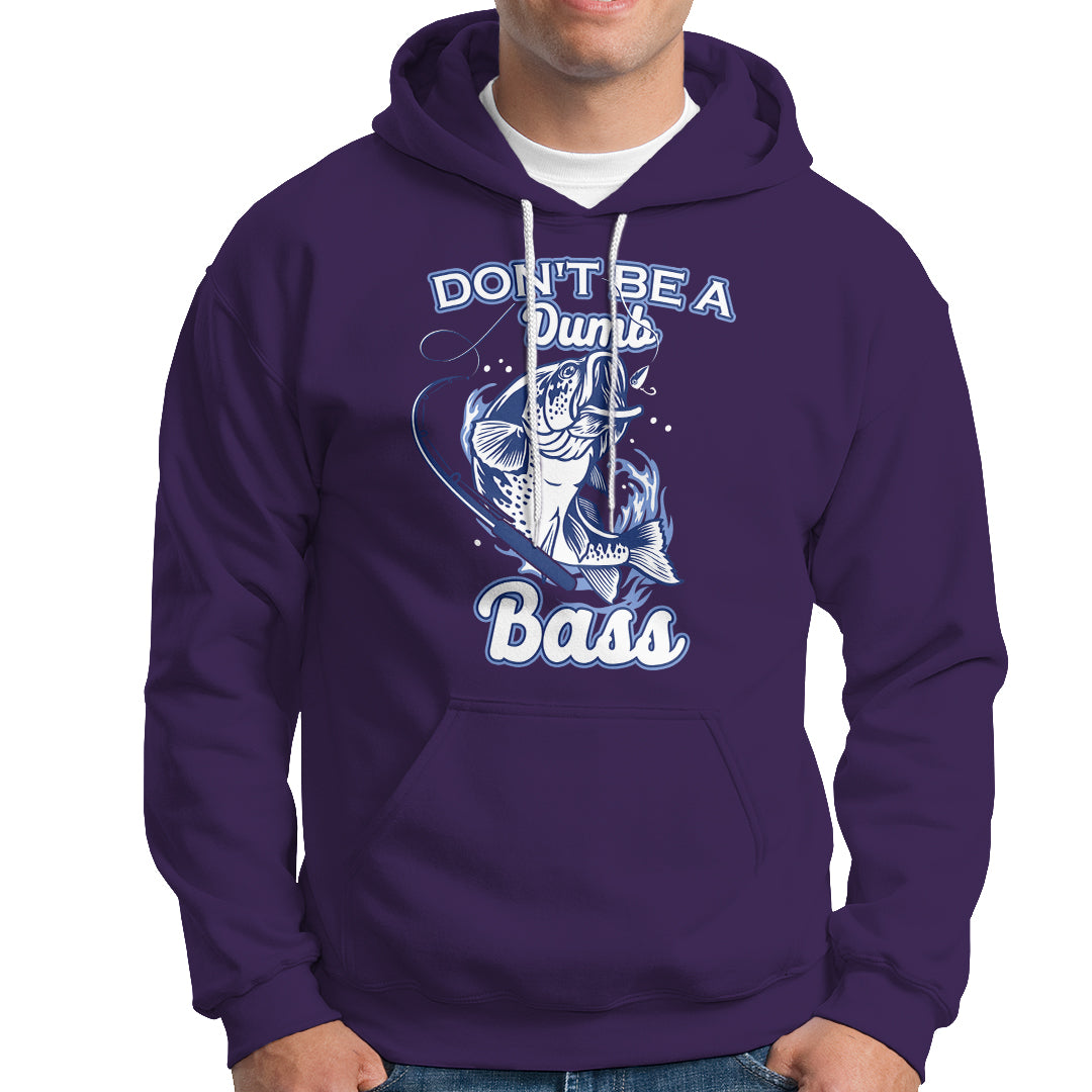 Funny Fishing Hoodie Don't Be A Dumb Bass Funny Bass Fishing Gifts For Men Fisherman Dad Papa - Wonder Print Shop