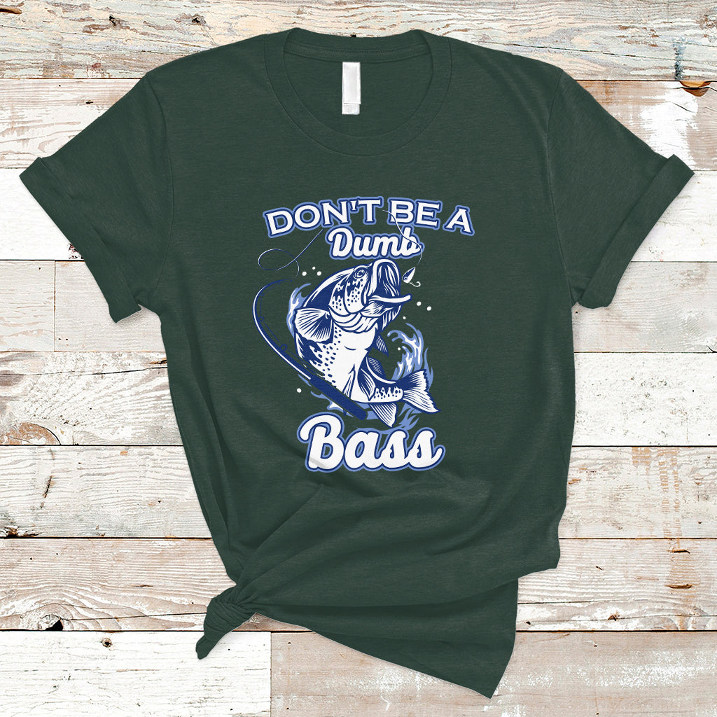 Funny Fishing T Shirt Don't Be A Dumb Bass Funny Bass Fishing Gifts For Men Fisherman Dad Papa - Wonder Print Shop