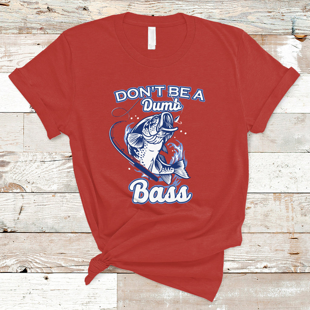Funny Fishing T Shirt Don't Be A Dumb Bass Funny Bass Fishing Gifts For Men Fisherman Dad Papa - Wonder Print Shop