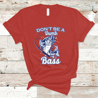 Funny Fishing T Shirt Don't Be A Dumb Bass Funny Bass Fishing Gifts For Men Fisherman Dad Papa - Wonder Print Shop