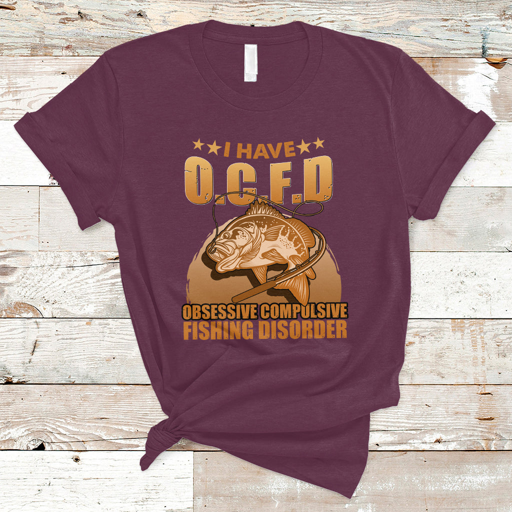 Funny Fishing T Shirt I Have OCFD Obsessive Compulsive Fishing Disorder Funny Fish Fisherman Fishing Gifts for Fishing Lover - Wonder Print Shop