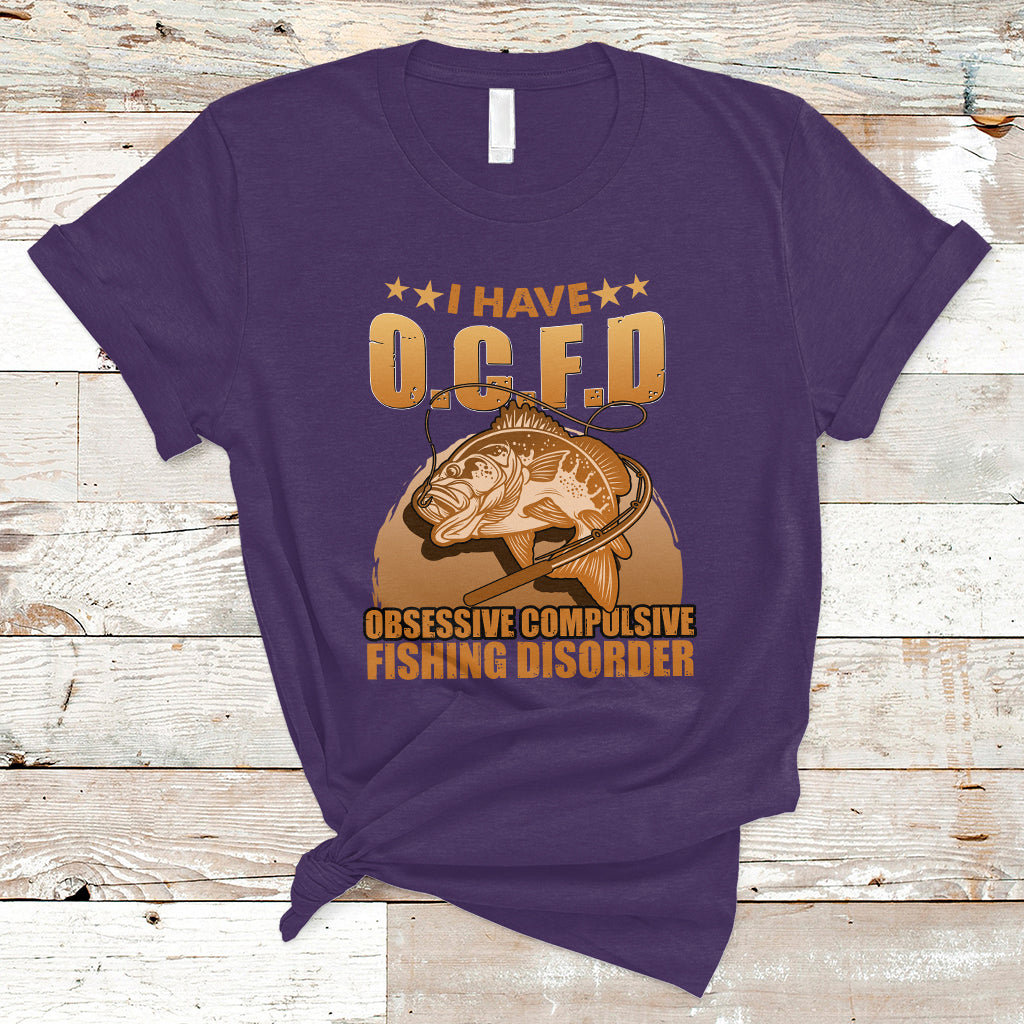Funny Fishing T Shirt I Have OCFD Obsessive Compulsive Fishing Disorder Funny Fish Fisherman Fishing Gifts for Fishing Lover - Wonder Print Shop