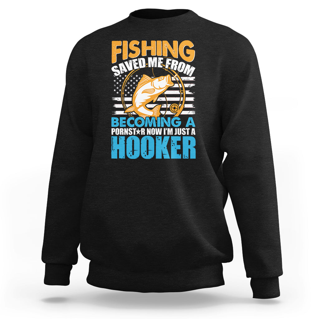 Funny Fishing Sweatshirt Fishing Save Me Now I'm Just A Hooker Funny American Fisherman Fishing Gift For Men Women Fisherman - Wonder Print Shop
