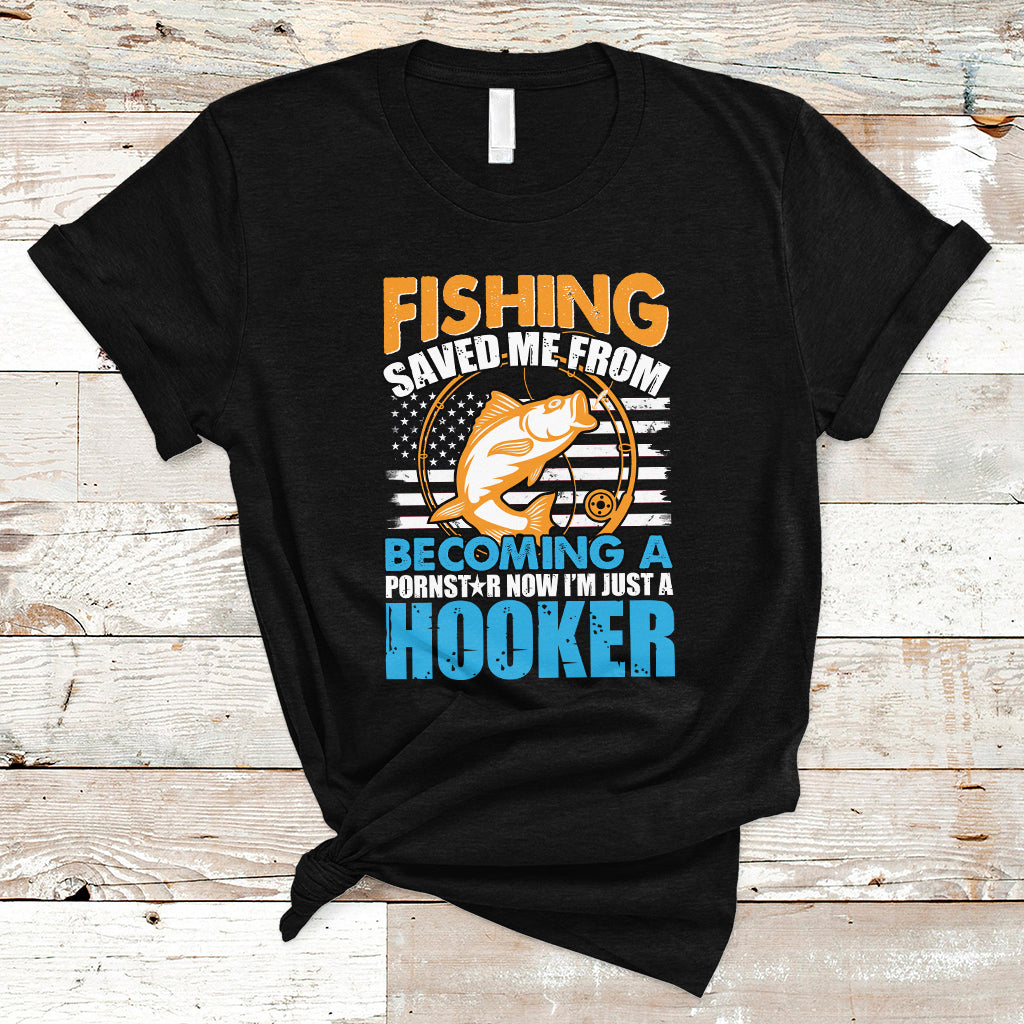 Funny Fishing T Shirt Fishing Save Me Now I'm Just A Hooker Funny American Fisherman Fishing Gift For Men Women Fisherman - Wonder Print Shop