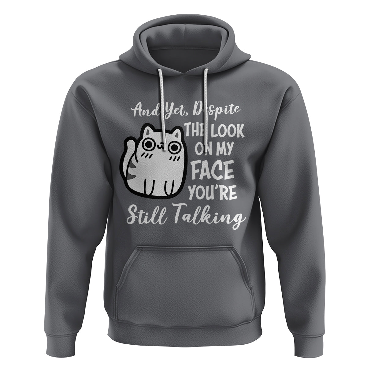 Sarcastic Cat Hoodie And Yet, Despite The Look On My Face You're Still Talking - Wonder Print Shop