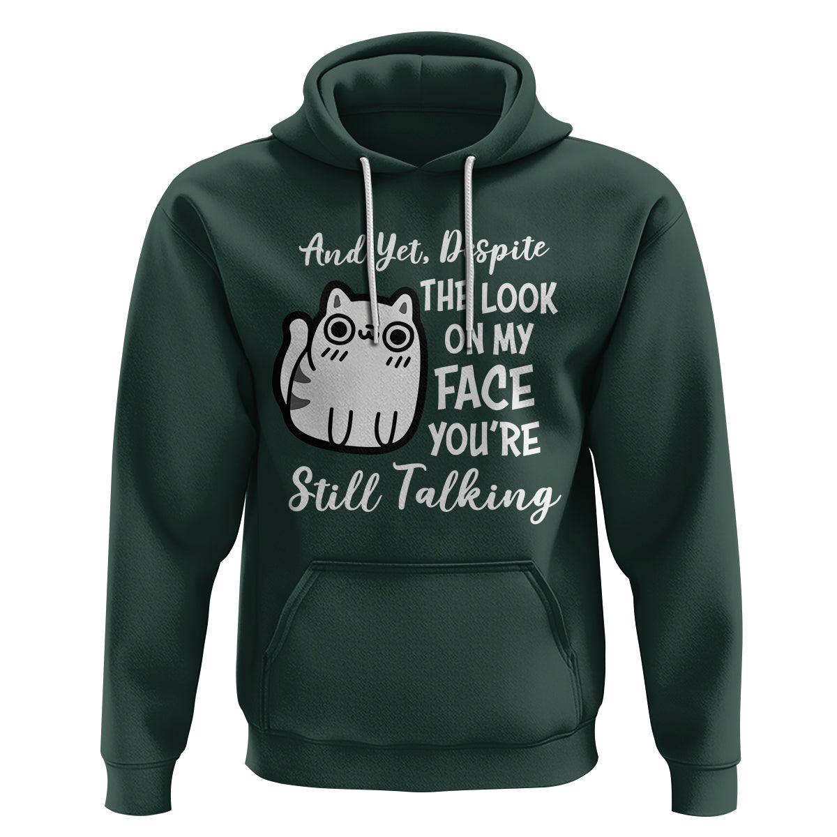 Sarcastic Cat Hoodie And Yet, Despite The Look On My Face You're Still Talking - Wonder Print Shop
