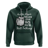 Sarcastic Cat Hoodie And Yet, Despite The Look On My Face You're Still Talking - Wonder Print Shop