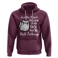 Sarcastic Cat Hoodie And Yet, Despite The Look On My Face You're Still Talking - Wonder Print Shop