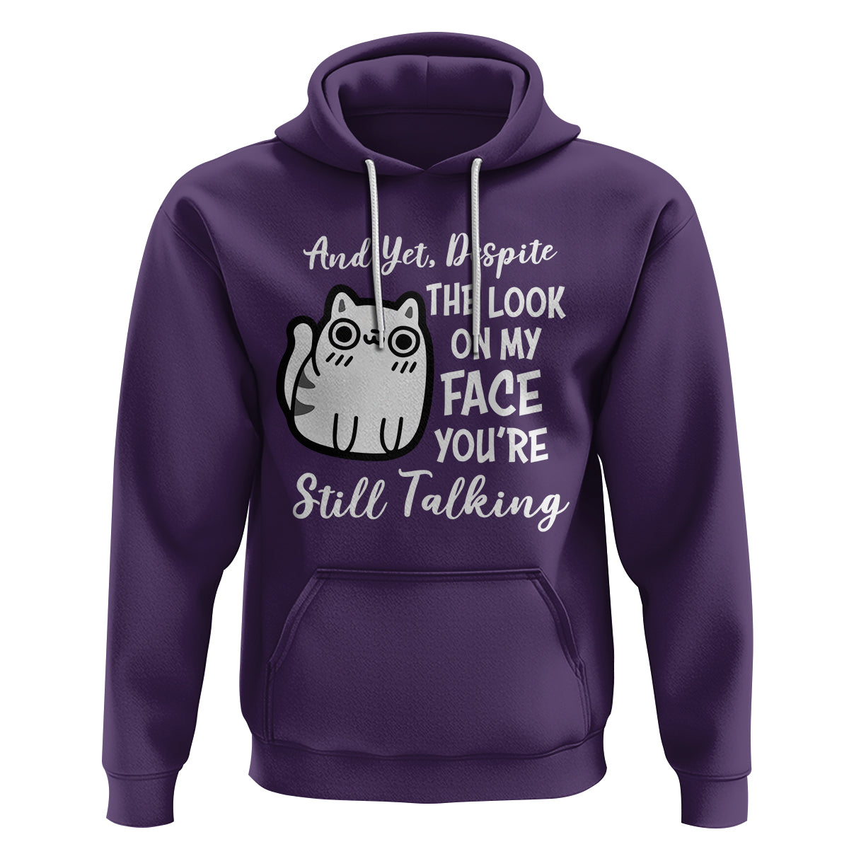 Sarcastic Cat Hoodie And Yet, Despite The Look On My Face You're Still Talking - Wonder Print Shop