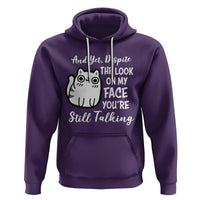 Sarcastic Cat Hoodie And Yet, Despite The Look On My Face You're Still Talking - Wonder Print Shop