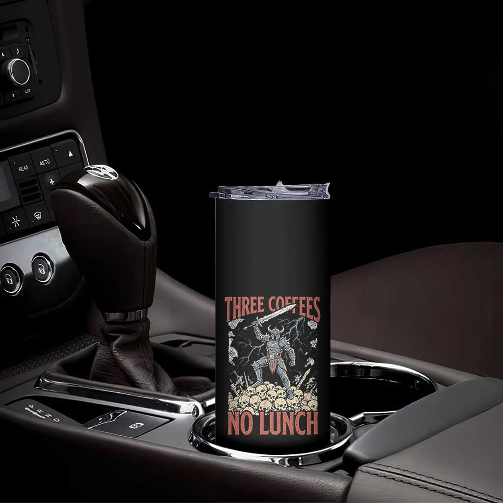 Funny Coffee Lover Fantasy Knight Graphic Skinny Tumbler Three Coffees No Lunch Work Humor Dark Fantasy Parody