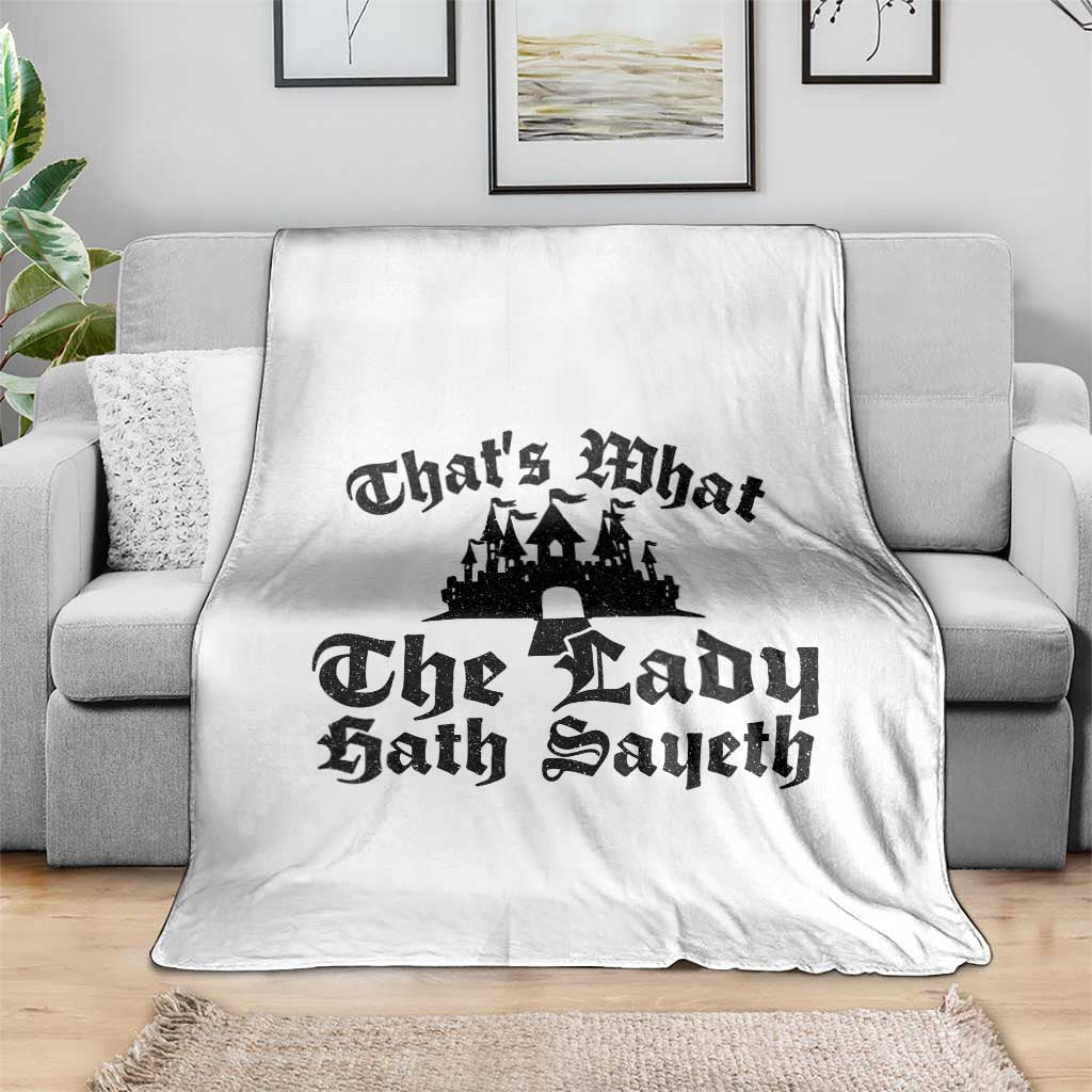 Funny Thats What The Lady Hath Sayeth Throw Blanket Old English Castle Funny Medieval Humor