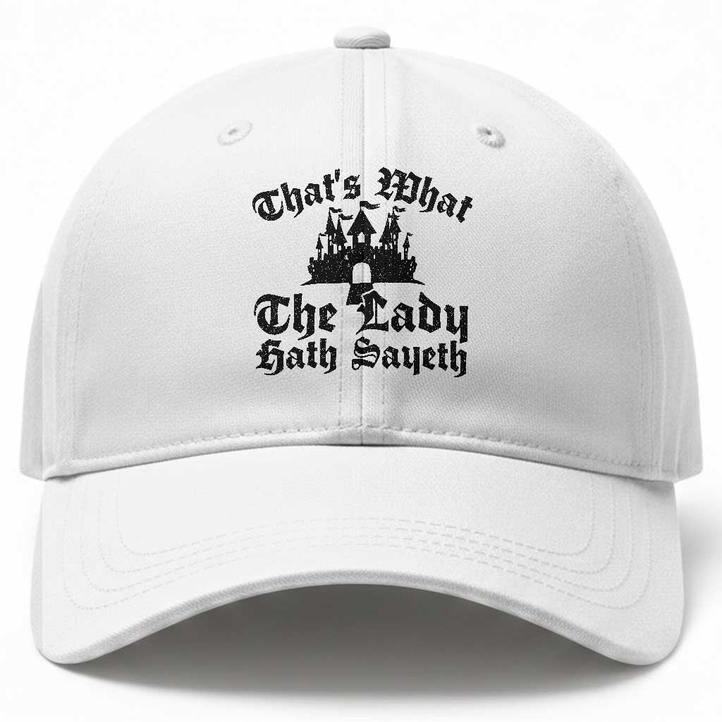 Funny Thats What The Lady Hath Sayeth Baseball Cap Old English Castle Funny Medieval Humor
