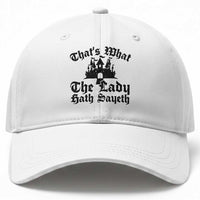 Funny Thats What The Lady Hath Sayeth Baseball Cap Old English Castle Funny Medieval Humor