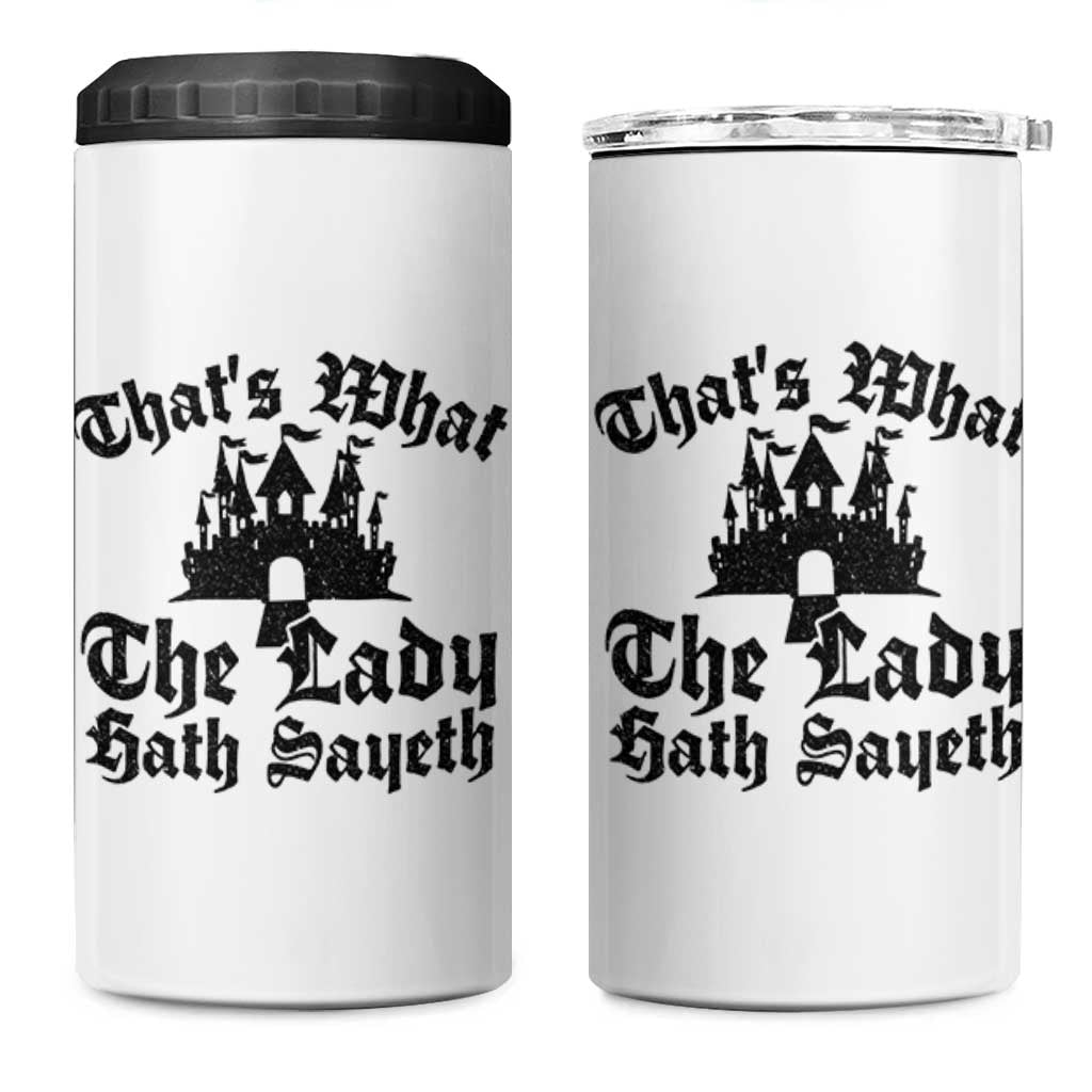 Funny Thats What The Lady Hath Sayeth 4 in 1 Can Cooler Tumbler Old English Castle Funny Medieval Humor