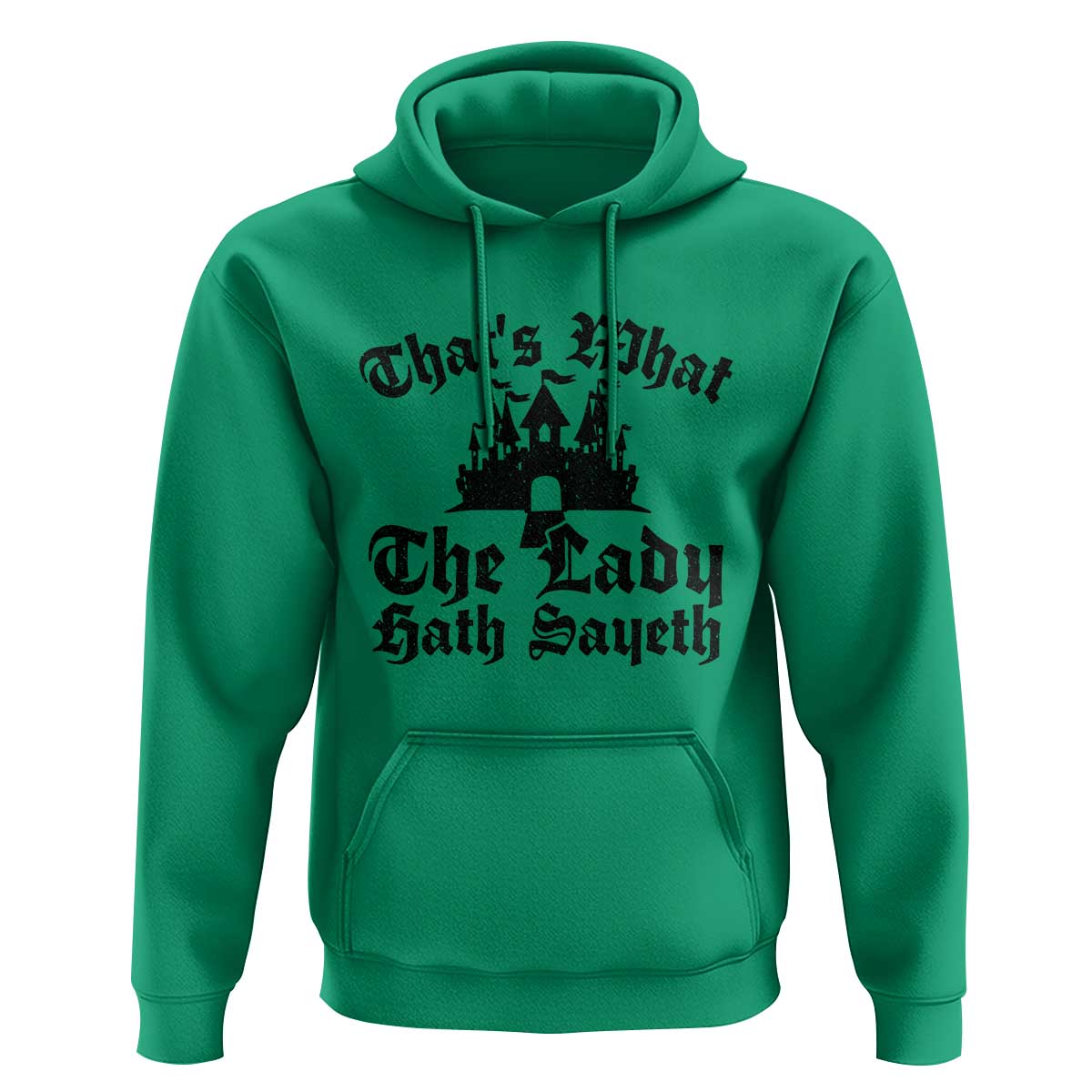 Funny Thats What The Lady Hath Sayeth Hoodie Old English Castle Funny Medieval Humor