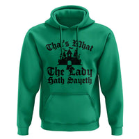 Funny Thats What The Lady Hath Sayeth Hoodie Old English Castle Funny Medieval Humor