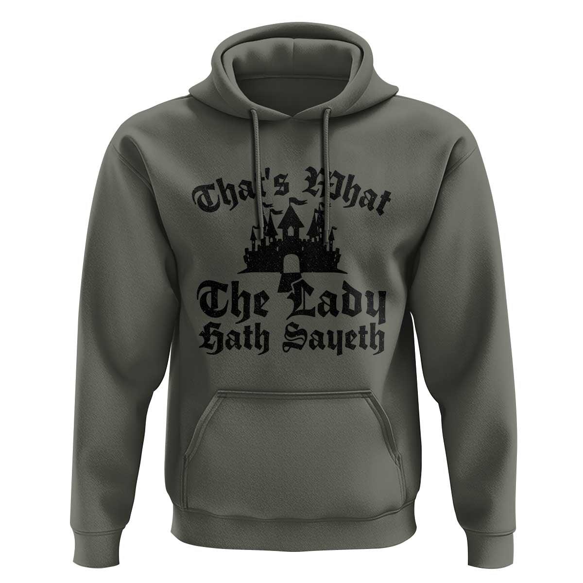 Funny Thats What The Lady Hath Sayeth Hoodie Old English Castle Funny Medieval Humor