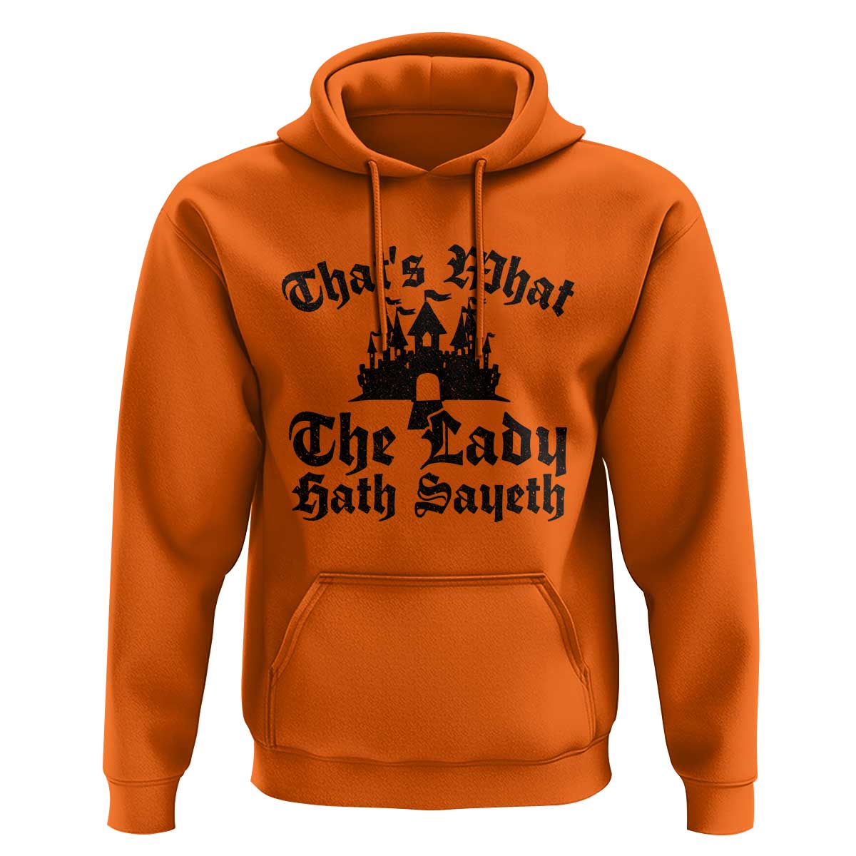 Funny Thats What The Lady Hath Sayeth Hoodie Old English Castle Funny Medieval Humor