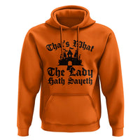 Funny Thats What The Lady Hath Sayeth Hoodie Old English Castle Funny Medieval Humor