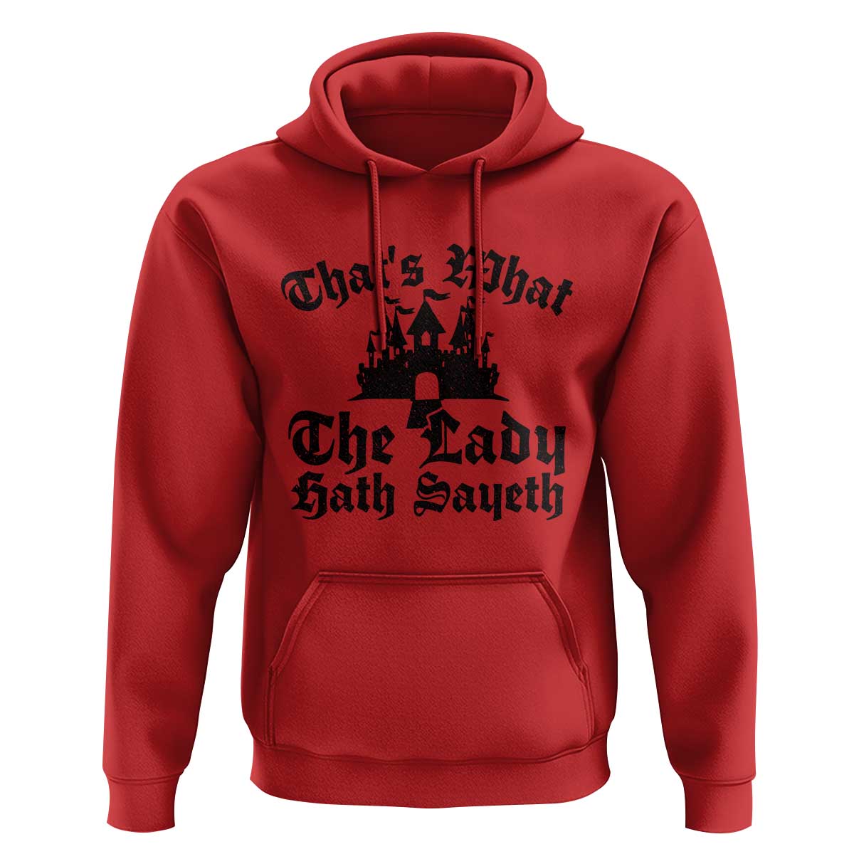 Funny Thats What The Lady Hath Sayeth Hoodie Old English Castle Funny Medieval Humor