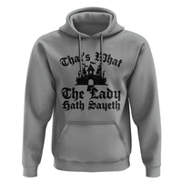 Funny Thats What The Lady Hath Sayeth Hoodie Old English Castle Funny Medieval Humor