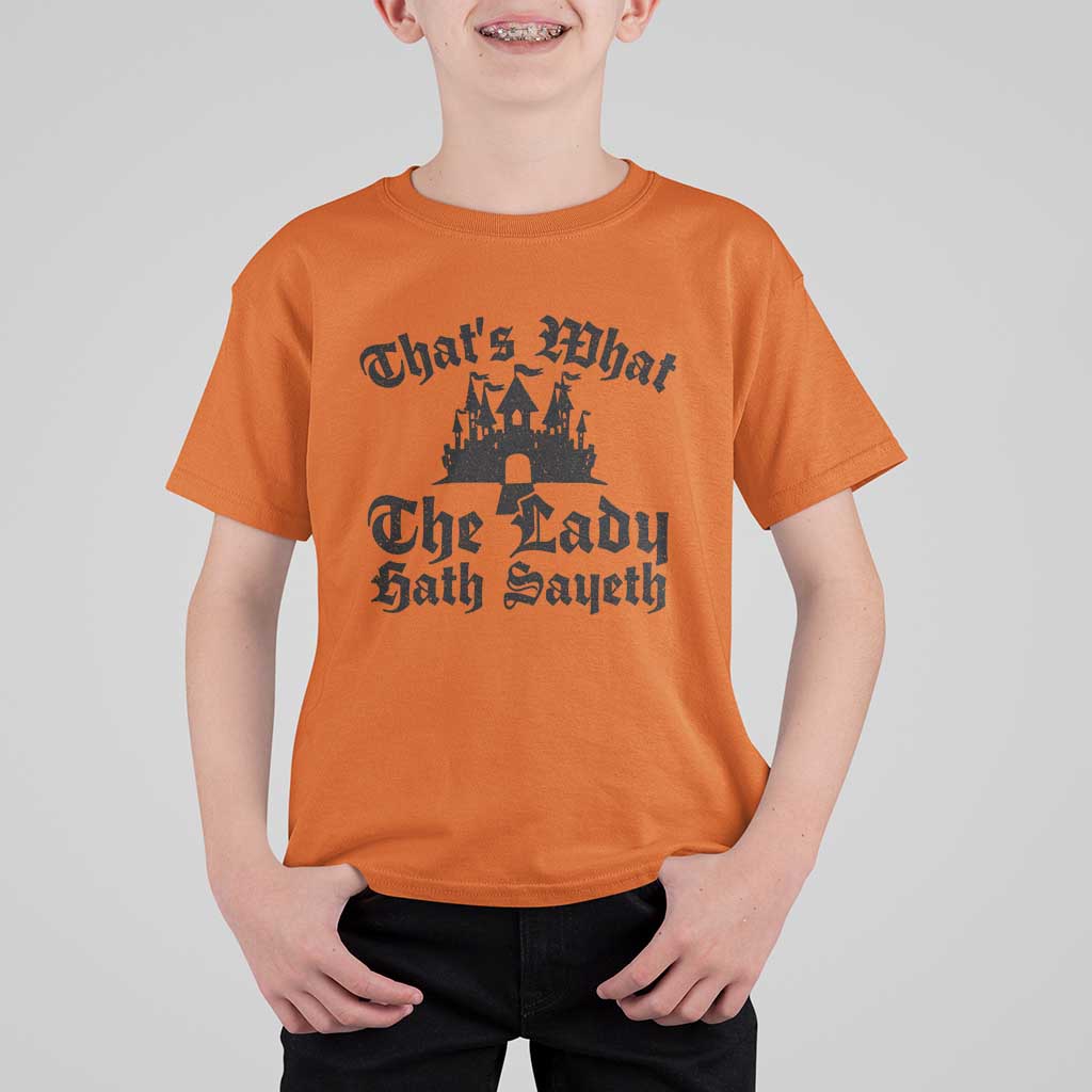 Funny Thats What The Lady Hath Sayeth T Shirt For Kid Old English Castle Funny Medieval Humor