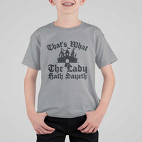 Funny Thats What The Lady Hath Sayeth T Shirt For Kid Old English Castle Funny Medieval Humor