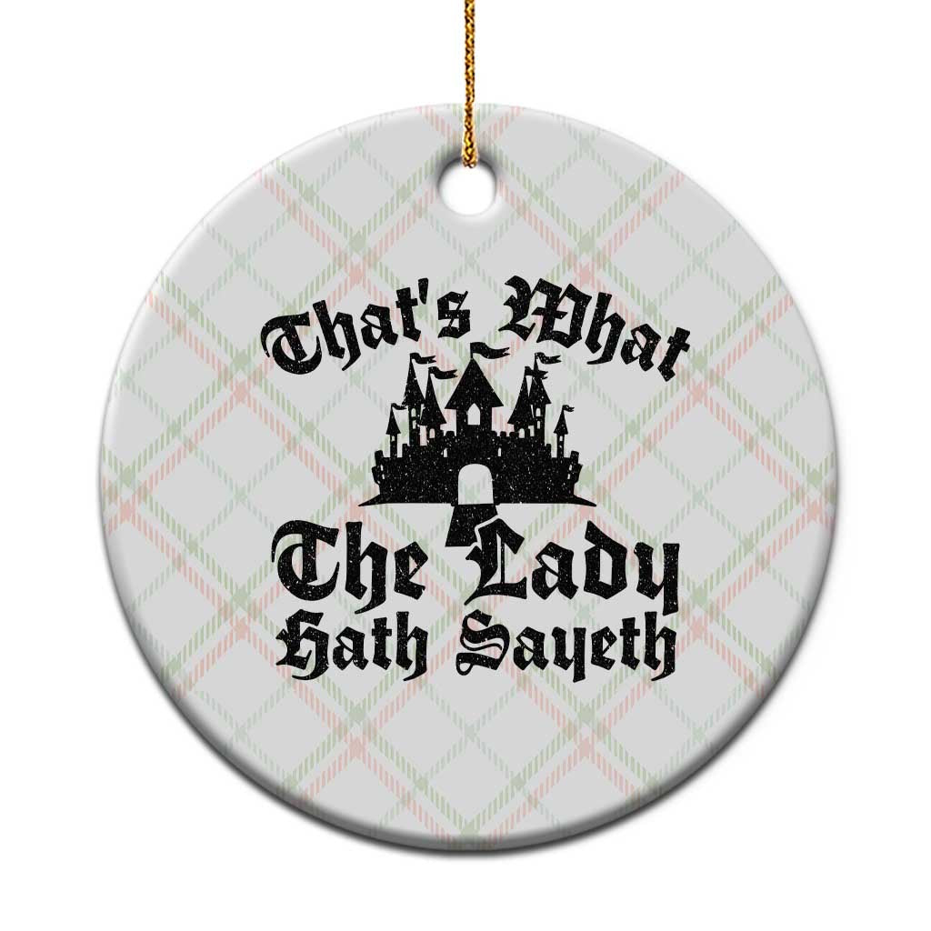 Funny Thats What The Lady Hath Sayeth Ceramic Ornament Old English Castle Funny Medieval Humor