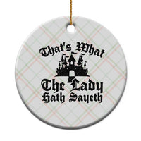 Funny Thats What The Lady Hath Sayeth Ceramic Ornament Old English Castle Funny Medieval Humor