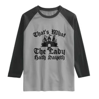 Funny Thats What The Lady Hath Sayeth Raglan Shirt Old English Castle Funny Medieval Humor