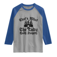 Funny Thats What The Lady Hath Sayeth Raglan Shirt Old English Castle Funny Medieval Humor